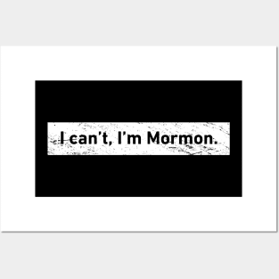 I Can't, I'm Mormon | LDS Posters and Art